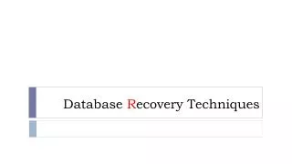 Database R ecovery Techniques