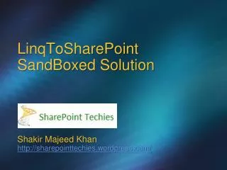 LinqToSharePoint SandBoxed Solution Shakir Majeed Khan sharepointtechies.wordpress/