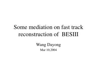 Some mediation on fast track reconstruction of BESIII