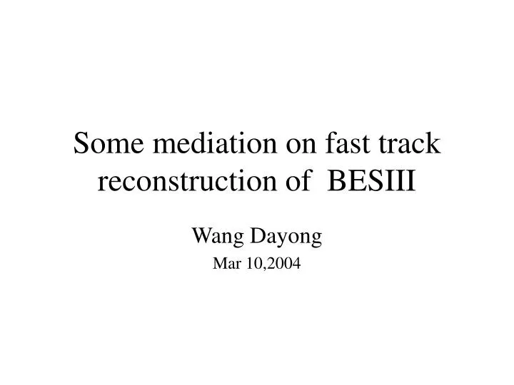 some mediation on fast track reconstruction of besiii