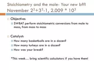 Stoichiometry and the mole- Your new bffl November 2 2 +3 3 -1, 2.009 * 10 3