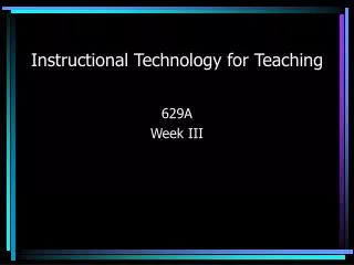 Instructional Technology for Teaching