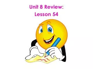 Unit 8 Review: Lesson 54