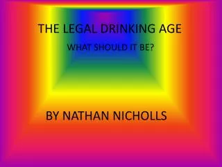 THE LEGAL DRINKING AGE
