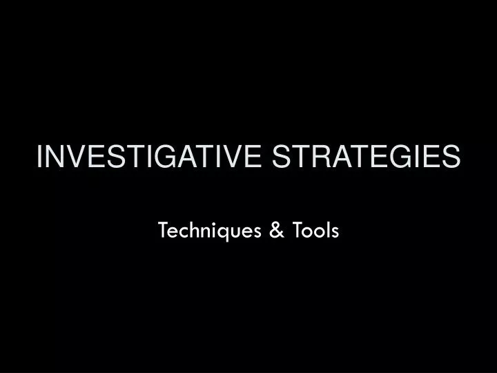 investigative strategies
