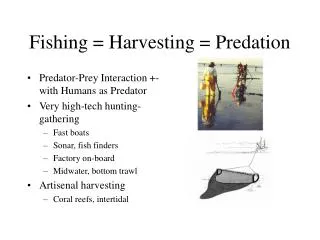 Fishing = Harvesting = Predation