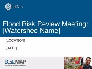 Flood Risk Review Meeting: [Watershed Name]