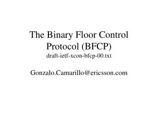 The Binary Floor Control Protocol (BFCP) draft-ietf-xcon-bfcp-00.txt