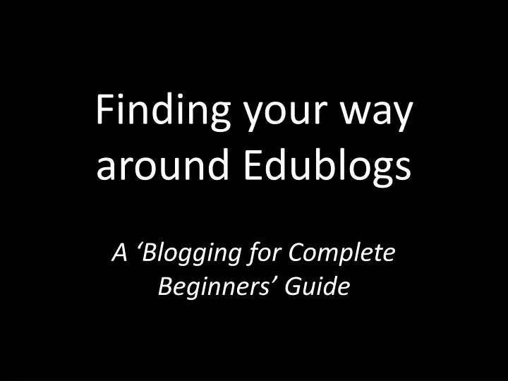 finding your way around edublogs