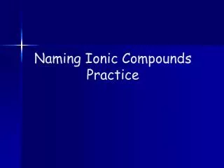 Naming Ionic Compounds Practice