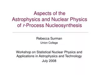 Aspects of the Astrophysics and Nuclear Physics of r -Process Nucleosynthesis