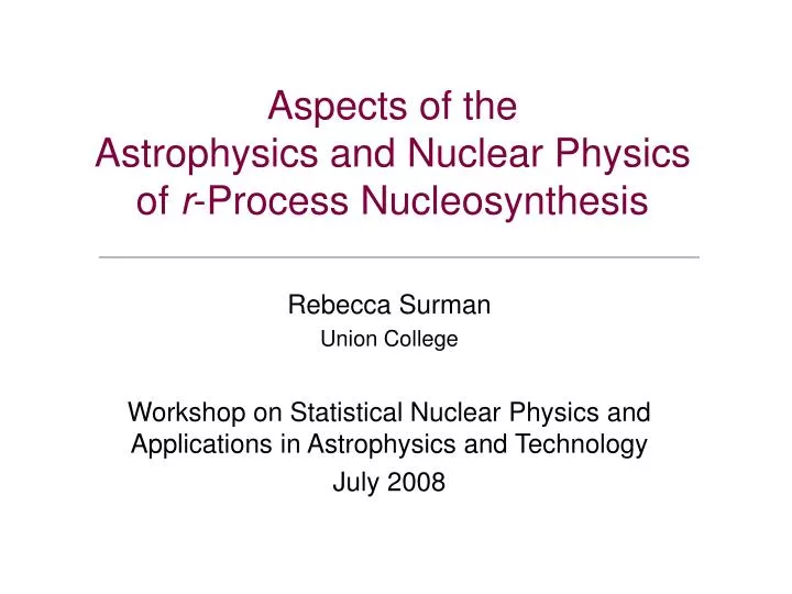 aspects of the astrophysics and nuclear physics of r process nucleosynthesis