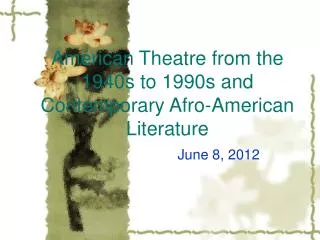 American Theatre from the 1940s to 1990s and Contemporary Afro-American Literature