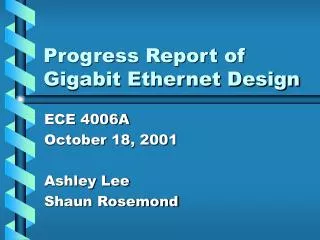 Progress Report of Gigabit Ethernet Design