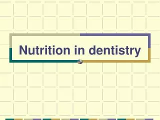 Nutrition in dentistry