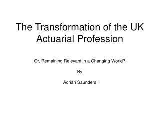 The Transformation of the UK Actuarial Profession