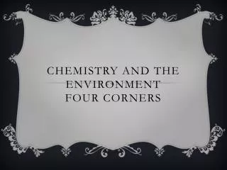 Chemistry and the environment four corners