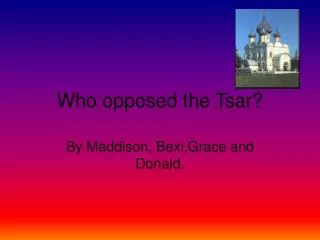 Who opposed the Tsar?