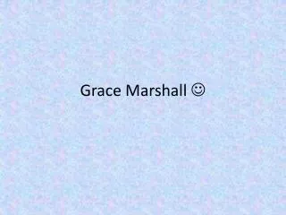 Grace Marshall ?