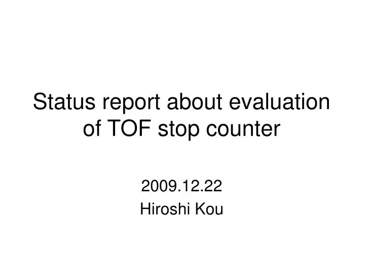status report about evaluation of tof stop counter