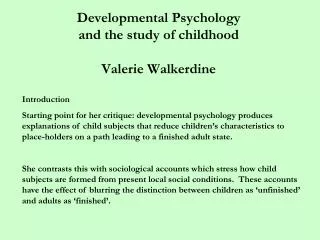 Developmental Psychology and the study of childhood Valerie Walkerdine