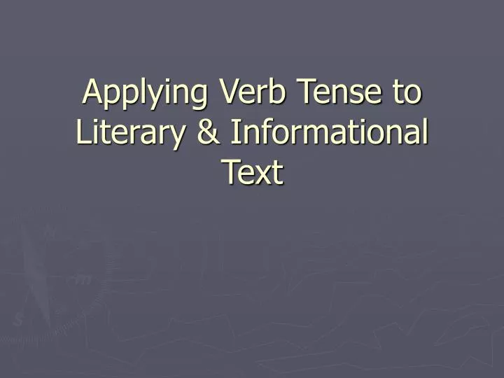 applying verb tense to literary informational text