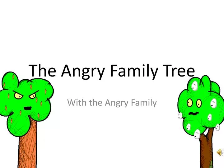 the angry family tree