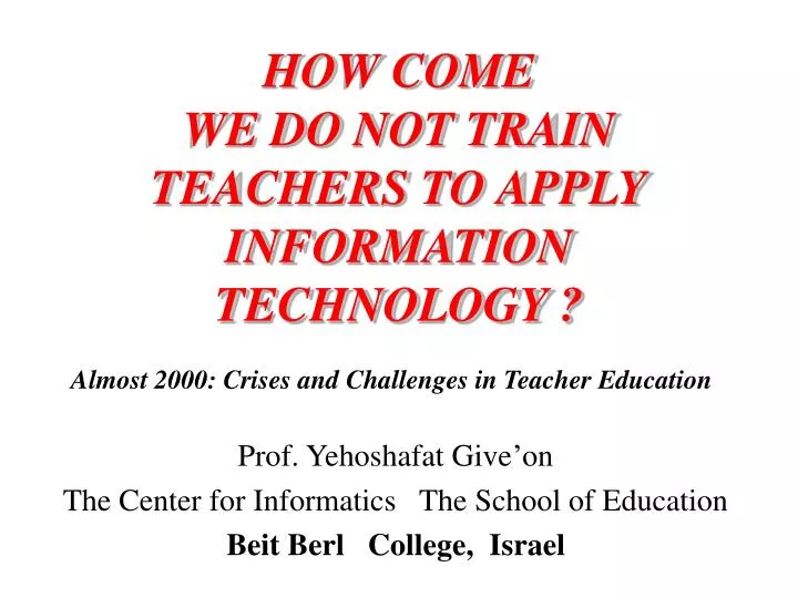 how come we do not train teachers to apply information technology