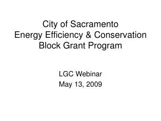 City of Sacramento Energy Efficiency &amp; Conservation Block Grant Program