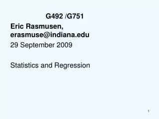 G492 /G751 Eric Rasmusen, erasmuse@indiana 29 September 2009 Statistics and Regression