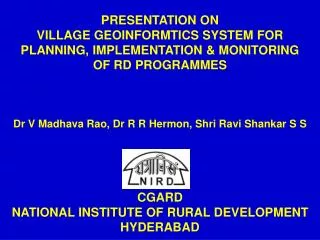 PRESENTATION ON VILLAGE GEOINFORMTICS SYSTEM FOR PLANNING, IMPLEMENTATION &amp; MONITORING