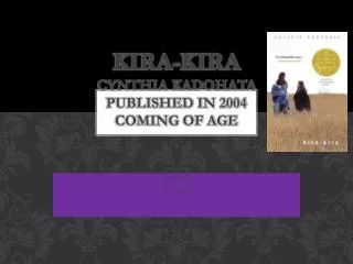 Kira-Kira Cynthia Kadohata published in 2004 Coming of Age