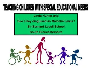 TEACHING CHILDREN WITH SPECIAL EDUCATIONAL NEEDS