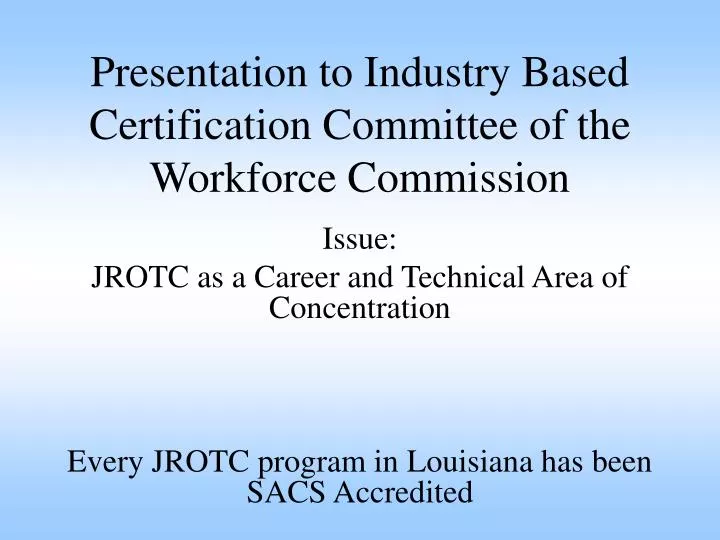 presentation to industry based certification committee of the workforce commission