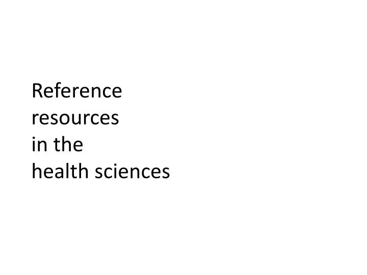 reference resources in the health sciences