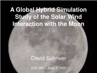A Global Hybrid Simulation Study of the Solar Wind Interaction with the Moon