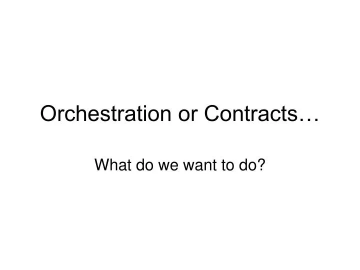 orchestration or contracts