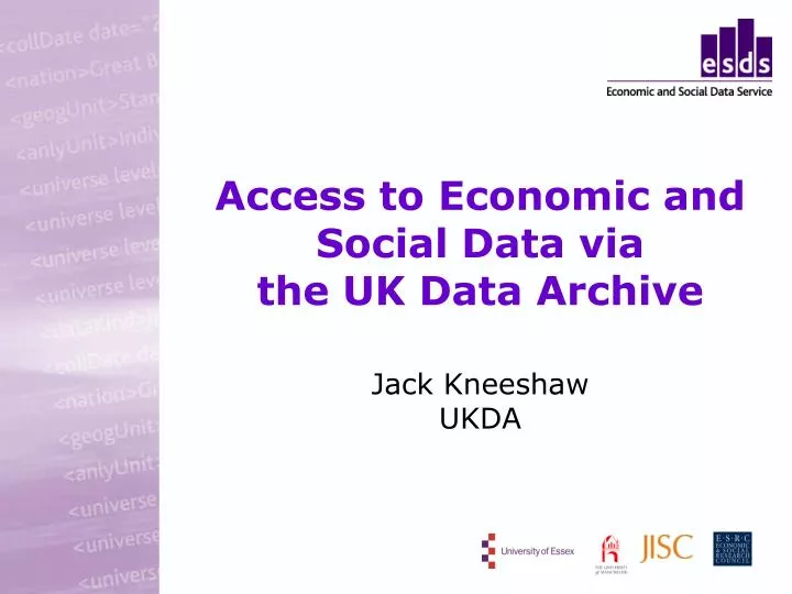access to economic and social data via the uk data archive jack kneeshaw ukda