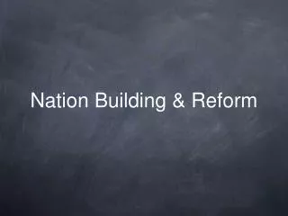 Nation Building &amp; Reform