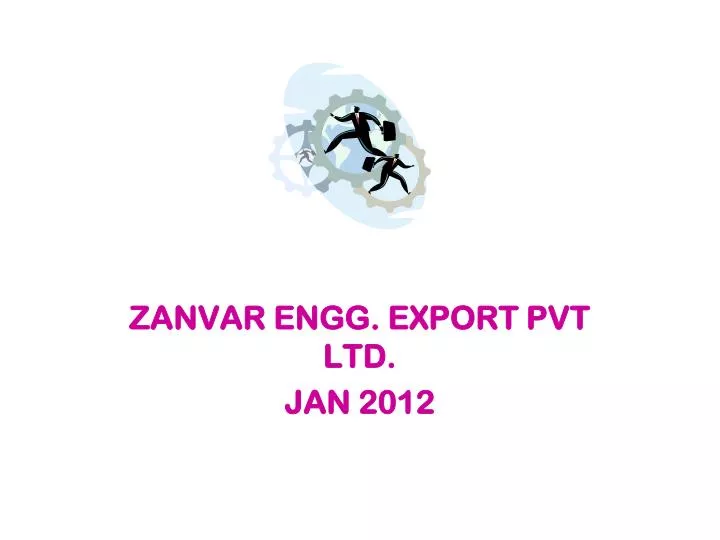 zanvar engg export pvt ltd jan 2012