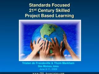 Standards Focused 21 st Century Skilled Project Based Learning