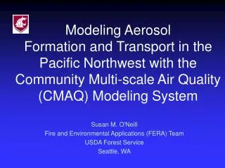 Susan M. O'Neill Fire and Environmental Applications (FERA) Team USDA Forest Service Seattle, WA