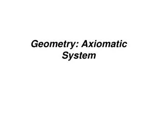 Geometry: Axiomatic System