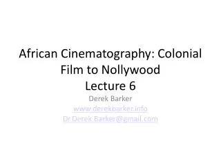African Cinematography: Colonial Film to Nollywood Lecture 6
