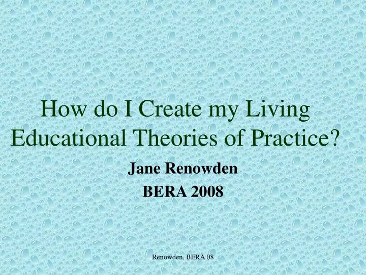 how do i create my living educational theories of practice
