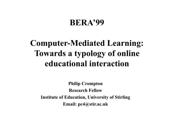 bera 99 computer mediated learning towards a typology of online educational interaction