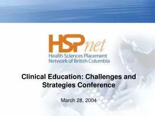 Clinical Education: Challenges and Strategies Conference March 28, 2004