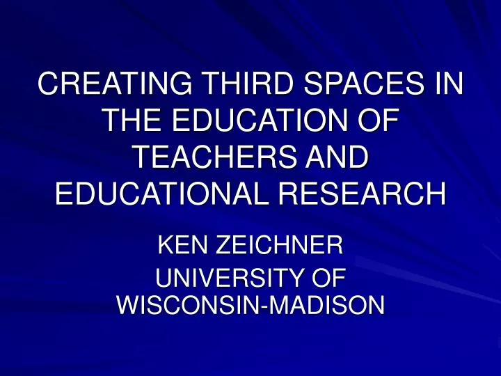 creating third spaces in the education of teachers and educational research