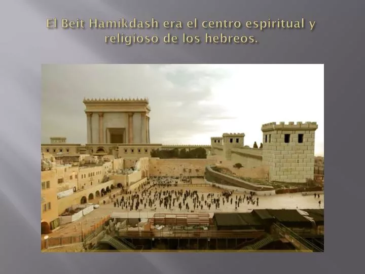 e l beit hamikdash era el centro espiritual y religioso de los hebreos