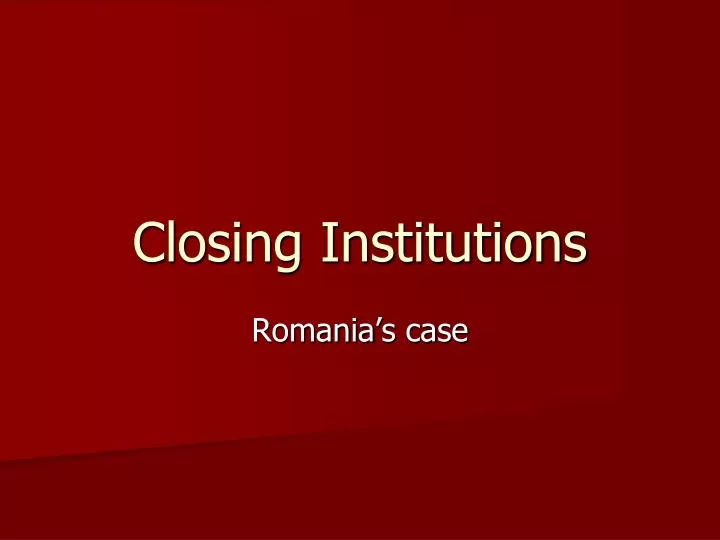 closing institutions